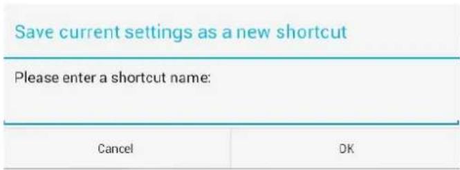 Save current settings as a new shortcut Please enter a shortcut name: Cancel DK