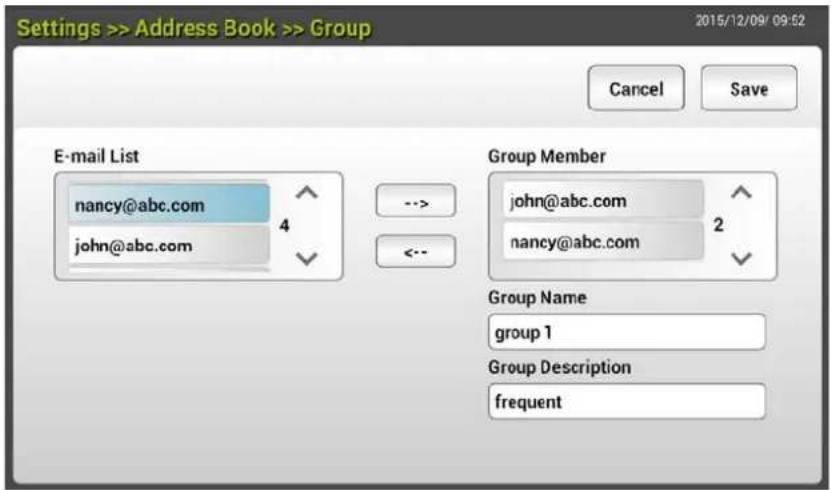 Settings >> Address Book >> Group 2015/12/09/ 09:52 Cancel Save E-mail List nancy@abc.com john@abc.com 4 Group Member john@abc.com nancy@abc.com 2 Group Name group 1 Group Description frequent