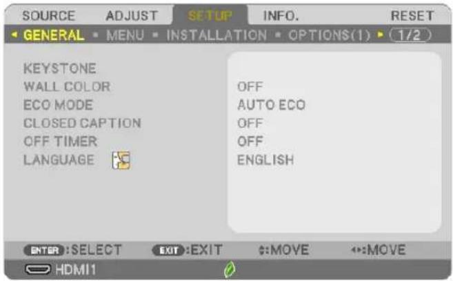 SOURCE ADJUST SETUP INFO. RESET GENERAL MENU INSTALLATION OPTIONS(1) 1/2 KEYSTONE WALL COLOR ECO MODE CLOSED CAPTION OFF TIMER LANGUAGE OFF AUTO ECO OFF OFF ENGLISH ENTER: SELECT EXIT: EXIT MOVE MOVE HDMI1