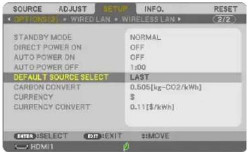 SOURCE ADJUST SETUP INFO. RESET OPTIONS: 20 WIRED LAN WIRELESS LAN (3/2) STANDBY MODE NORMAL DIRECT POWER ON OFF AUTO POWER ON OFF AUTO POWER OFF 1:00 DEFAULT SOURCE SELECT LAST CARBON CONVERT 0.505[kg-CO2/kWh] CURRENCY $ CURRENCY CONVERT 0.11[$/kWh] ENTER: SELECT EXIT: EXIT $:MOVE HDMI