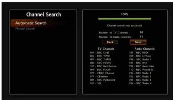 Channel Search Automatic Search Manual Search 100% Channel search was successful Number of TV Channels 10 Number of Radio Channels 11 Back Save TV Channels Radio Channels 001 BBC ONE 706 - BBC RSSX 002 BBC TWO 707 - BBC 6 Music 007 BBC THREE 708 - BBC Radio 7 009 BBC NFAS 709 - BBC BIX 105 BBC Red B…