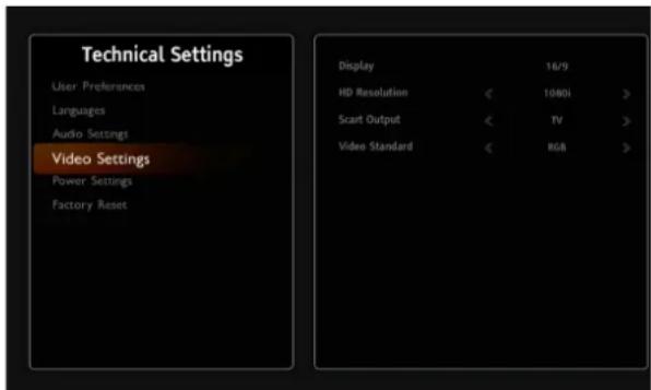 Technical Settings User Preferences Languages Audio Settings Video Settings Power Settings Factory Reset Display 16/9 HD Resolution < 1080I > Scart Output < TV > Video Standard < RGB >