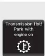 Transmission Hot! Park with engine on