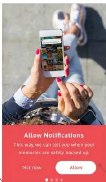 Allow Notifications This way, we can tell you when your memories are safely backed up. Not now Allow