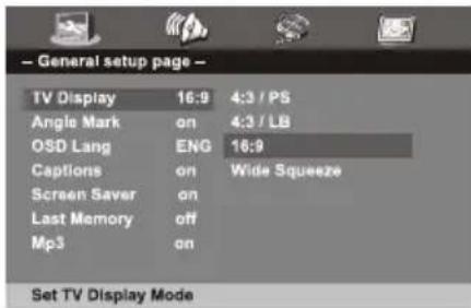General setup page TV Display 16:9 4:3 / PS Angle Mark on 4:3 / LB OSD Lang ENG 16:9 Captions on Wide Squeeze Screen Saver on Last Memory off Mp3 on Set TV Display Mode
