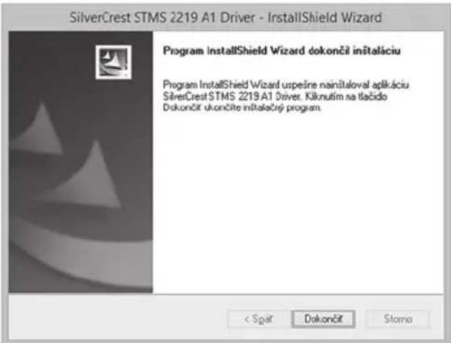 SilverCrest STMS 2219 A1 Driver - InstallShield Wizard Program InstallShield Wizard dokončil inštaláciu Program InstallShield Wizard uspešne nainžtaloval aplikáciu SilverCrest STMS 2219 A1 Driver. Kiknutím na tlačido Dokončit ukončite inštaláčný program. < Spař Dokončit Storno
