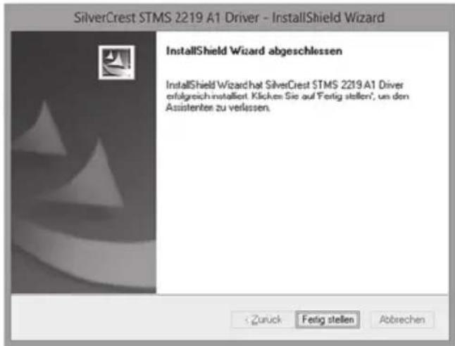 SilverCrest STMS 2219 A1 Driver - InstallShield Wizard InstallShield Wizard abgeschlossen InstallShield Wizard at SilverCrest STMS 2219 A1 Driver aufgreich installiert. Klicken Sie auf 'Fertig stellen', un den Assistenten zu verlassen. < Zurück Fertig stellen Abbrechen