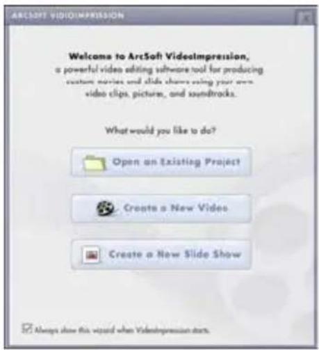ARCSoft VIDEOIMPRESSION Welcome to ArcSoft VideoImpression, a powerful video editing software tool for producing custom series and slide shows using your own video clips, pictures, and soundtracks. What would you like to do? Open an Existing Project Create a New Video Create a New Slide Show Always…