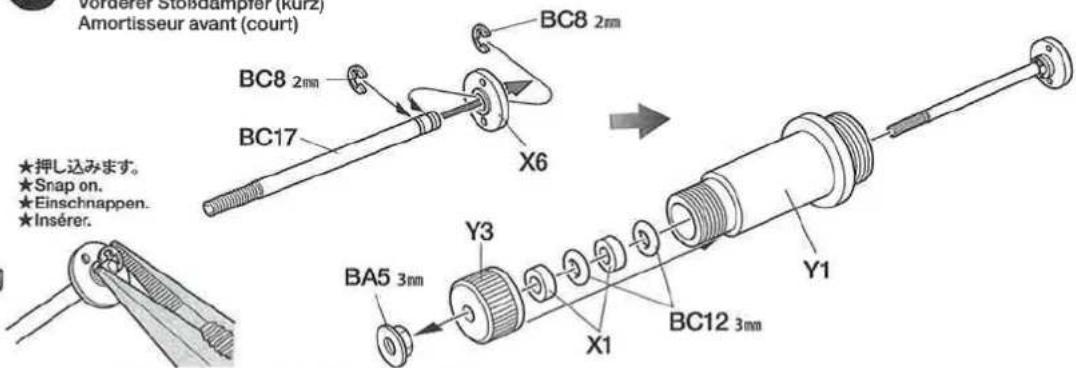 Vorderer Stolizampier (Ku2) Amortisseur avant (court) BC8 2mm BC8 2mm BC17 X6 ★押し込みます。 ★Snap on. ★Einschnappen. ★Insérer. BA5 3mm Y3 X1 BC12 3mm Y1