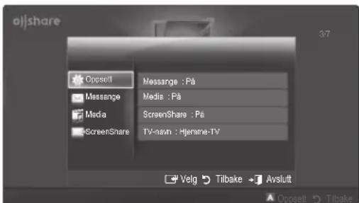 opjshare Oppsett Message : På Message : Media : På Media : ScreenShare : På ScreenShare : TV-navn : Hjemme-TV Velg Tilbake Avslutt Oppsett Tilbake