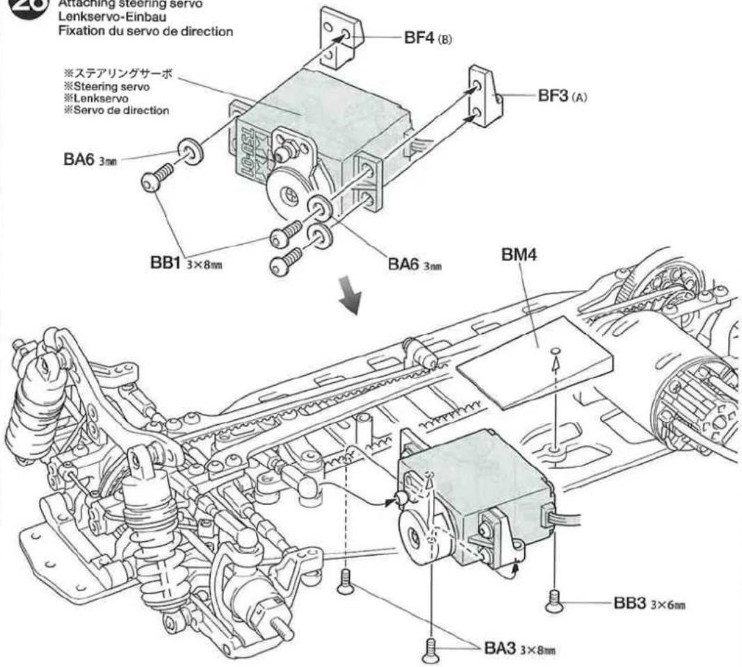 28 Attaching steering servo Lenkservo-Einbau Fixation du servo de direction ※ステアリングサーボ ※Steering servo ※Lenkservo ※Servo de direction BF4 (B) BF3 (A) BA6 3mm BB1 3×8mm BA6 3mm BM4 BB3 3×6mm BA3 3×8mm