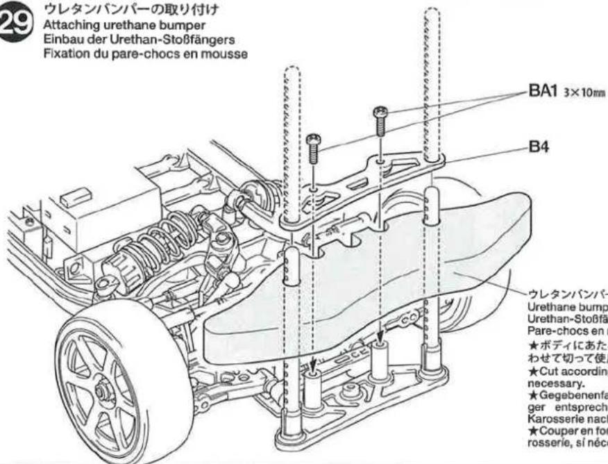 29 ウレタンバンパーの取り付け Attaching urethane bumper Einbau der Urethan-Stoßfängers Fixation du pare-chocs en mousse BA1 3×10mm B4 ウレタンバンパー Urethane bumper Urethan-Stoßflä Pare-chocs en ★ボディにあた わせて切って使 ★Cut according necessary. ★Gegebenenfa- ger entspreche Karosserie nach ★Couper en for rosserie, si néce