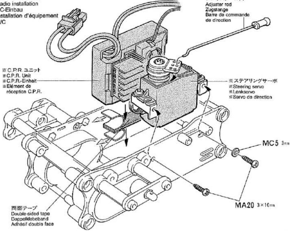 Radio installation C-Einbau installation d'équipement °C ※ C.P.R. ユニット ※ C.P.R. Unit ※ C.P.R.-Einheit ※ Elément de réception C.P.R. Adjuster rod Zugstange Barre de commande de direction ※ ステアリングサーボ ※ Steering servo ※ Lenkservo ※ Servo de direction MC5 3mm MA20 3×10mm 两面テープ Double-sided tape Doppelde…