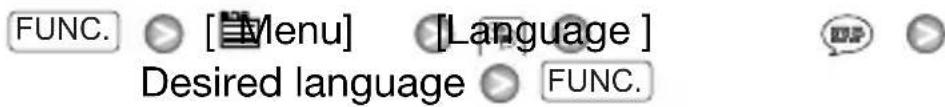 FUNC. [Menu] [Language] Desired language FUNC.