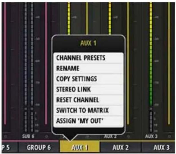 AUX 1 CHANNEL PRESETS RENAME COPY SETTINGS STEREO LINK RESET CHANNEL SWITCH TO MATRIX ASSIGN 'MY OUT' P 5 GROUP 6 AUX 1 AUX 2 AUX 3