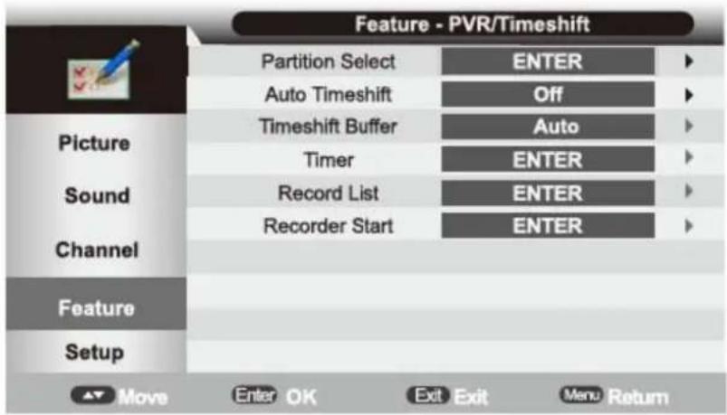 Feature - PVR/Timeshift Partition Select ENTER Auto Timeshift Off Timeshift Buffer Auto Timer ENTER Record List ENTER Recorder Start ENTER Move Enter OK Exit Exit Menu Return
