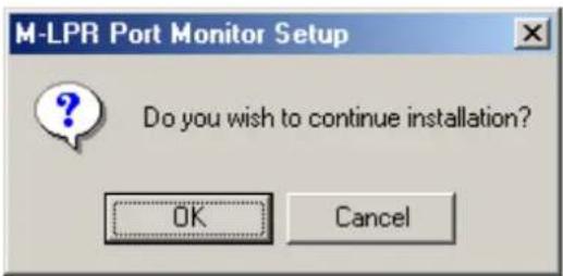 M-LPR Port Monitor Setup Do you wish to continue installation? OK Cancel