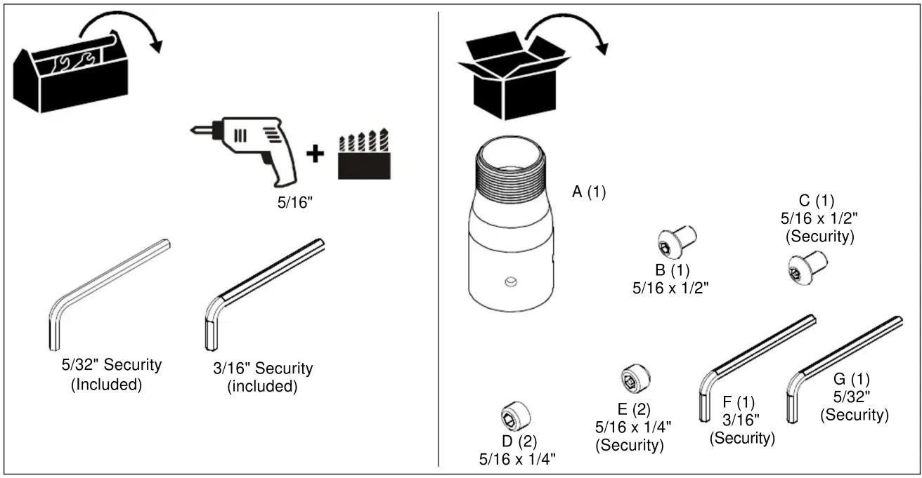 5/16" 5/32" Security (Included) 3/16" Security (included) A (1) B (1) 5/16 x 1/2" C (1) 5/16 x 1/2" Security D (2) 5/16 x 1/4" E (2) 5/16 x 1/4" Security F (1) 3/16" (Security) G (1) 5/32" (Security)