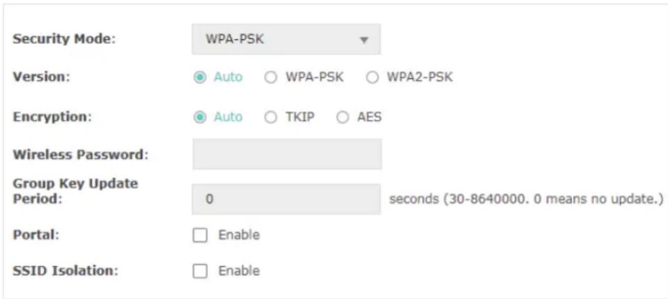 Security Mode: WPA-PSK Version: Auto WPA-PSK WPA2-PSK Encryption: Auto TKIP AES Wireless Password: Group Key Update Period: 0 seconds (30-8640000. 0 means no update.) Portal: Enable SSID Isolation: Enable