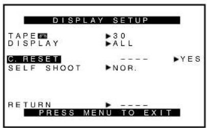 DISPLAY SETUP TAPE DISPLAY ▶30 ▶ALL C. RESET ---- ▶YES SELF SHOOT ▶NOR. RETURN ▶ ---- PRESS MENU TO EXIT