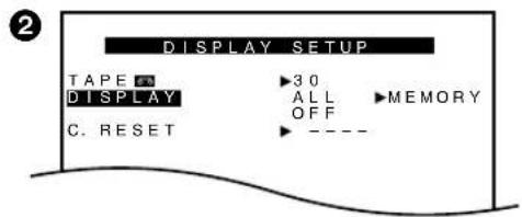 2 DISPLAY SETUP TAPE □ DISPLAY C. RESET ▶3 0 ALL OFF ▶ MEMORY ▶ ----