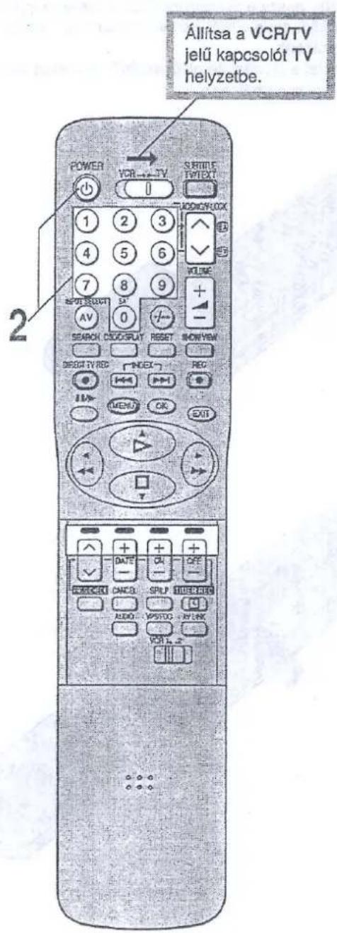 Állítsa a VCR/TV jelű kapcsolót TV helyzetbe. POWER VCR → TV SIRNTE TVTEXT 1 2 3 4 5 6 7 8 9 SPOT SELECT AV 0 SEARCH CIVOCRUT RESET SHOWVIEW DEGRT TV REC INGEX REG I/V MENS OK EXIT + - → + - + - + - + - + - + - + - + - + - + - + - + - + - + - + - + - + - + - + - + - + - + - + - + - + - + - + - + - + - + - + - + - + - + - + - + - + - + - + - + - + - + - + - + - + - + - + - + - + - + - + -