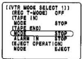 ((VTR MODE SELECT 1)) (REC T-MODE) OFF (TAPE IN) MODE STOP (TAPE END) MODE STOP ALARM IN STOP (EJECT OPERATION) MODE EJECT