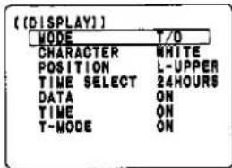 ([DISPLAY]) MODE T/O CHARACTER WHITE POSITION L-UPPER TIME SELECT 24HOURS DATA ON TIME ON T-MODE ON