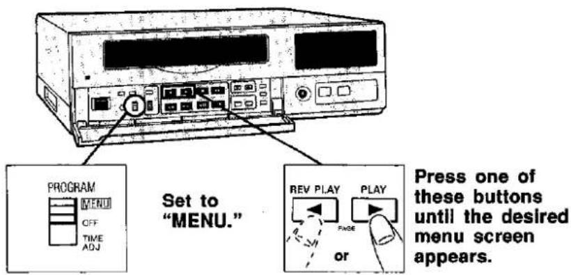 PROGRAM MENU OFF TIME ADJ Set to "MENU." REV PLAY PLAY PAGE or Press one of these buttons until the desired menu screen appears.