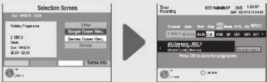 Selection Screen Sun: 01/06/17 Holiday Progress 2.38C Sonic Sun: 01/07/0 26:59 - 22:33 View Single Timer Rec. Series Timer Rec. Delete Series info Track Recording HDD Releaving SP DVD LSE SP SUN: 12/07/13 (12:44:00) Channel Date Start Step HDD HDD SP Make STILL UP RENEY 2.38C 2.4 30:30 2.4 HDD SP OK…