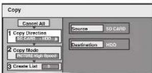 Copy Cancel All 1 Copy Direction SD CARD Source SD CARD Destination HDD 2 Copy Mode Frequency/High Speed 3 Create List