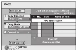 Copy Cancel All Destination Capacity: 43.5MB Size: 0MB (0%) No. Size Name of item New Item (Total=9) Copy Direction ADD → AWD 2 Copy Mode VIDEO High Speed 3 Create List Start Copying Page 01/01 Create copy list. OPTION