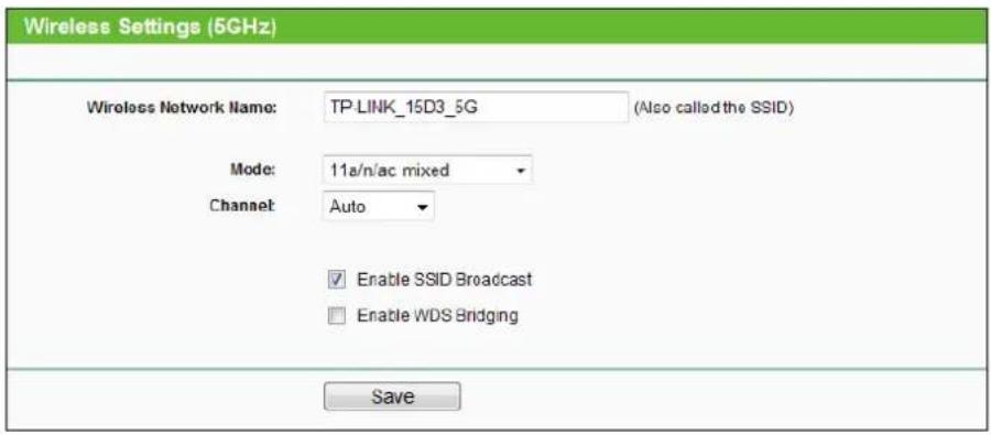 Wireless Settings (5GHz) Wireless Network Name: TP LINK_15D3_5G (Also called the SSID) Mode: 11a/n/ac mixed Channel: Auto Enable SSID Broadcast Enable WDS Bridging Save