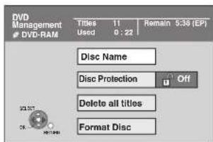 DVD Management DVD-RAM Titles Used 11 0 : 22 Remain 5:36 (EP) Disc Name Disc Protection Off Delete all titles Format Disc