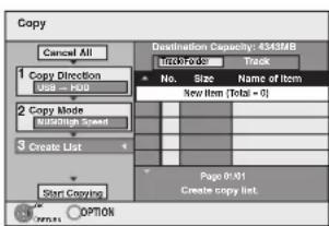 Copy Cancel All 1 Copy Direction USB = 900 2 Copy Mode Nashigh Speed 3 Create List Start Copying Destination Capacity: 4343MB InclndMode Track No. Size Name of item New Item (Total = 0) Page 0/01 Create copy list. OPTION