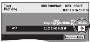Timer Recording HDD Release/SP DVD 1:58 SP TUE 16.06.09 12:33:00 Stop Stop/Start/End/Bulge/RENEW 1 ARD 22:30 22:03 SUN SP ON Programming Name