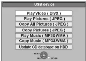 USB device Play Video (DivX) Play Pictures (JPEG) Copy All Pictures (JPEG) Copy Pictures (JPEG) Play Music (MP3 & WMA) Copy Music (MP3 & WMA) Update CD database on HDD