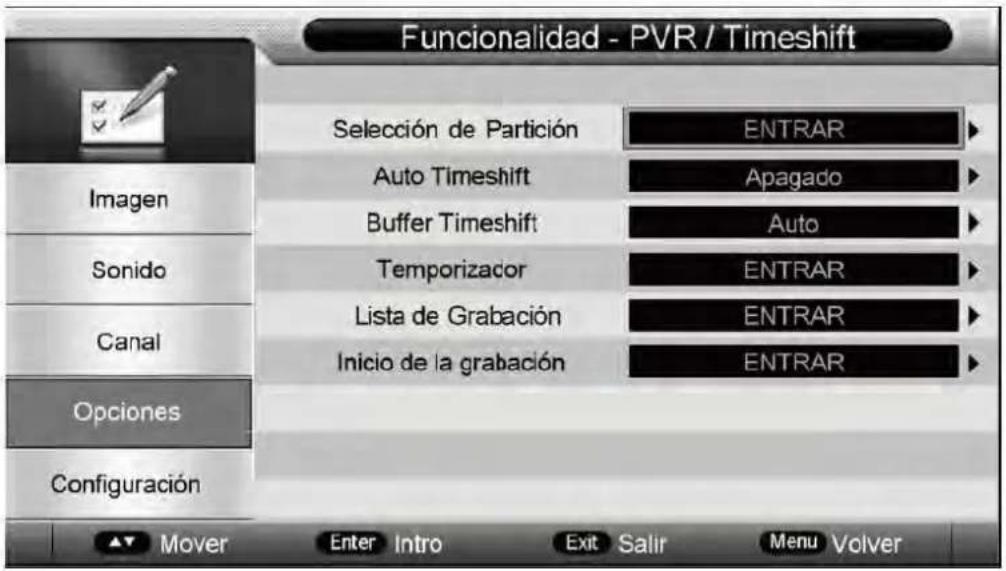 Functionalidad - PVR / Timeshift Seleción de Partición ENTRAR Auto Timeshift Apagado Buffer Timeshift Auto Temporizador ENTRAR Lista de Grabación ENTRAR Inicio de la grabación ENTRAR Configuración Mover Enter Intro Exit Salir Menu Volver