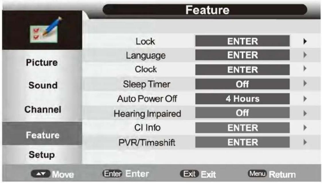 Feature Lock ENTER Language ENTER Clock ENTER Sound Sleep Timer Off Auto Power Off 4 Hours Hearing Impaired Off CI Info ENTER PVR/Timeshift ENTER Setup Move Enter Enter Exit Exit Menu Return
