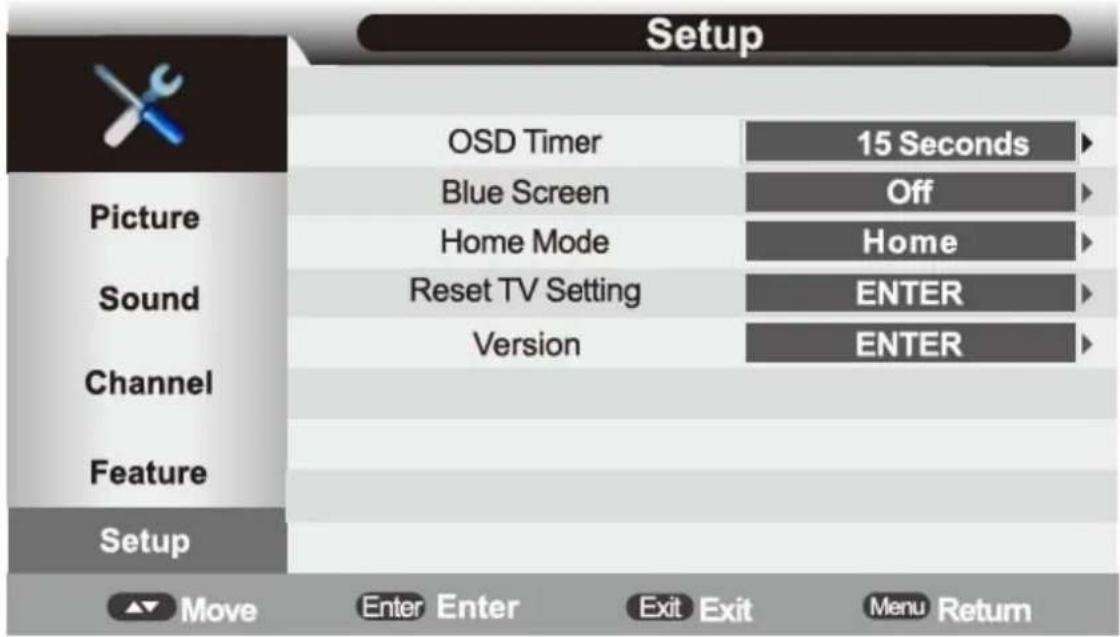 Setup OSD Timer 15 Seconds Blue Screen Off Home Mode Home Sound Reset TV Setting ENTER Version ENTER Channel Feature Setup Move Enter Enter Exit Exit Menu Return