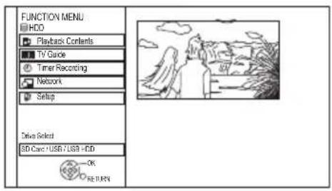 FUNCTION MENU HDD Playback Contents TV Guide Timer Recording Network Setup Drive Select SD Card / USB / USB HDD OK RETURN