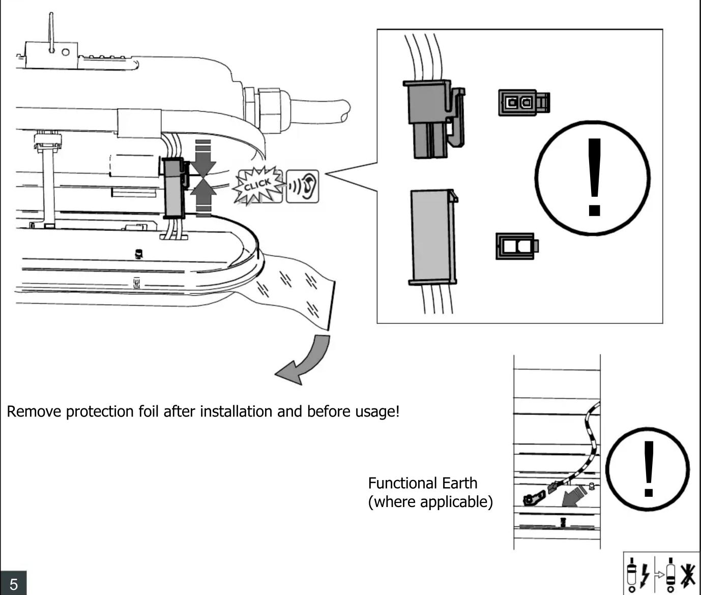 Remove protection foil after installation and before usage! Functional Earth (where applicable)