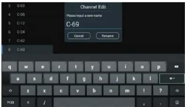 3 S-03 4 C-08 5 C-12 6 C-24 7 C-62 8 C-69 Channel Edit Please input a new name C-69 Cancel Rename q w e r t y u i o p a s d f g h j k l ← z x c v b n m ! ? ?123 = / ,