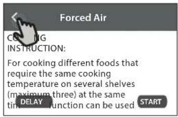 Forced Air COOKING INSTRUCTION: For cooking different foods that require the same cooking temperature on several shelves (maximum three) at the same timing DELAY function can be used START