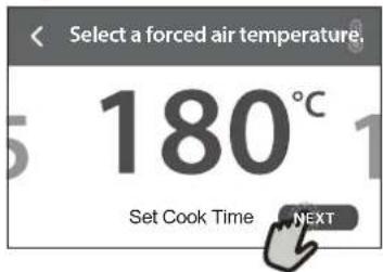 Select a forced air temperature. 180°C Set Cook Time NEXT