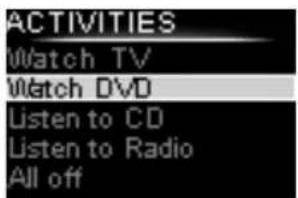 ACTIVITIES Watch TV Watch DVD Listen to CD Listen to Radio All off