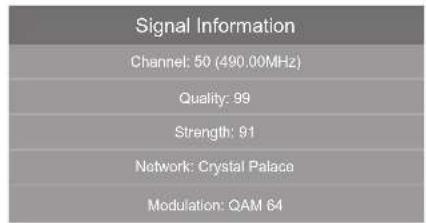 Signal Information Channel: 50 (490.00MHz) Quality: 99 Strength: 91 Network: Crystal Palace Modulation: QAM 64