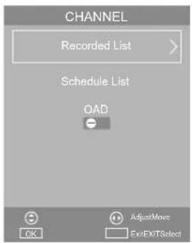 CHANNEL Recorded List Schedule List OAD Adjust Move: OK Exit/Exit/Select