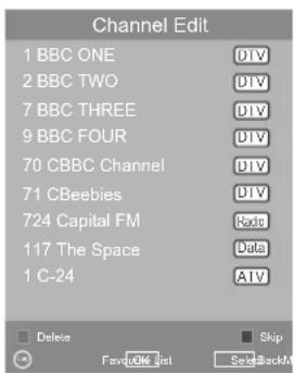 Channel Edit 1 BBC ONE 2 BBC TWO 7 BBC THREE 9 BBC FOUR 70 CBBC Channel 71 CBeebies 724 Capital FM 117 The Space 1 C-24 Delete Skip Favorite List Send Back