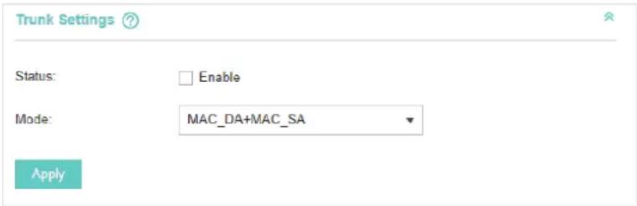 Trunk Settings Status: Enable Mode: MAC_DA+MAC_SA Apply